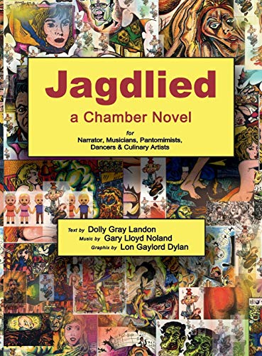 Jagdlied  A Chamber Novel for Narrator, Musicians, Pantomimists, Dancers and Cu [Hardcover]