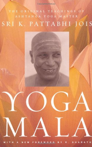 Yoga Mala The Original Teachings of Ashtanga Yoga Master Sri K. Pattabhi Jois [Paperback]