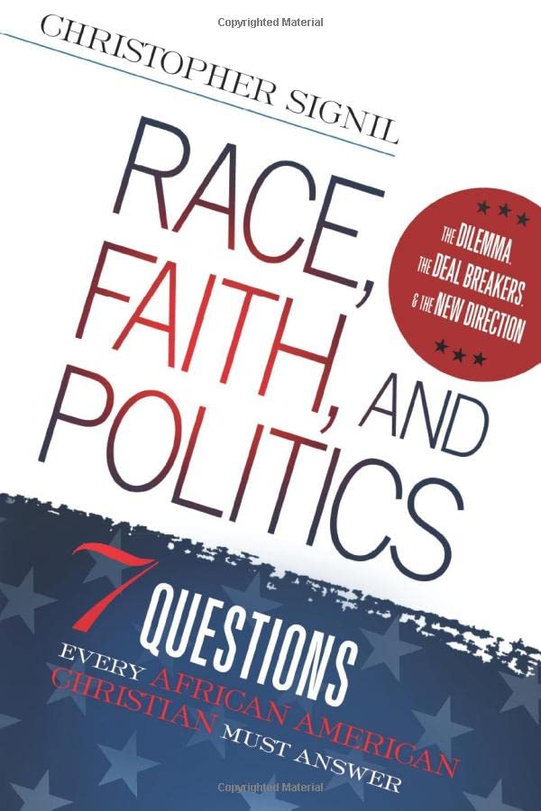 Race, Faith, and Politics 7 Political Questions That Every African American Chr [Paperback]