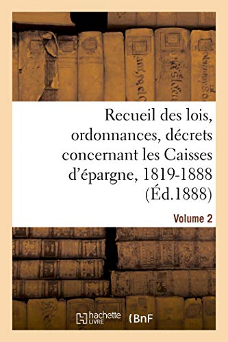 Recueil des Lois, Ordonnances, dcrets Concernant les Caisses d'pargne, 1819-18 [Paperback]