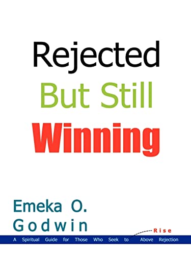 Rejected but Still Winning  A Spiritual Guide for Those Who Seek to Rise above  [Paperback]