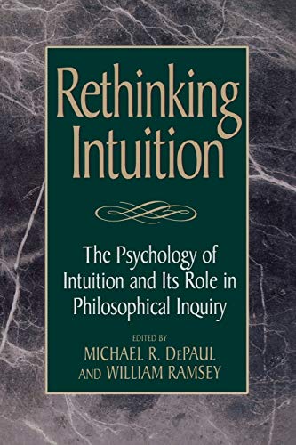 Rethinking Intuition The Psychology of Intuition and its Role in Philosophical  [Paperback]
