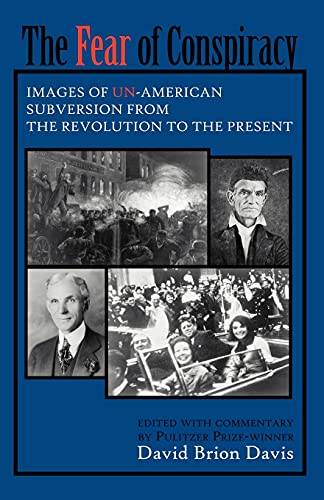 The Fear Of Conspiracy Images Of Un-American Subversion From The Revolution To  [Paperback]