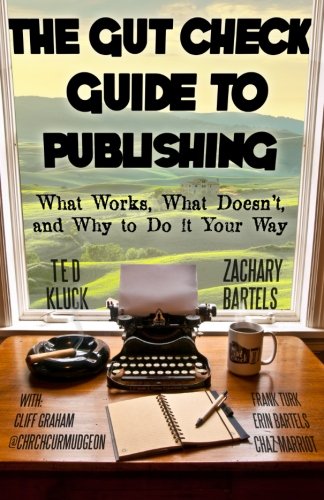 The Gut Check Guide To Publishing What Works, What Doesn't, And Why To Do It Yo [Paperback]