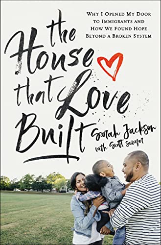 The House That Love Built Why I Opened My Door to Immigrants and How We Found H [Paperback]