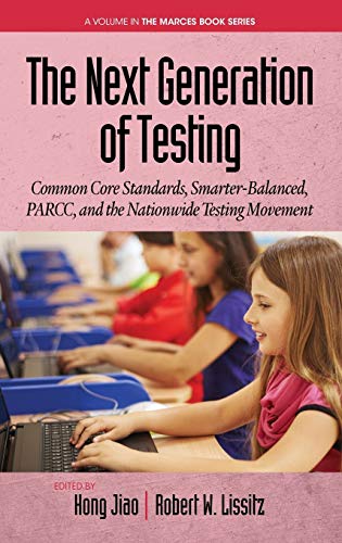 The Next Generation Of Testing Common Core Standards, Smarter-Balanced, Parcc,  [Hardcover]