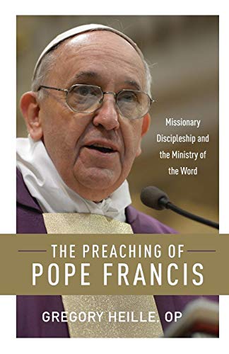 The Preaching Of Pope Francis Missionary Discipleship And The Ministry Of The W [Paperback]