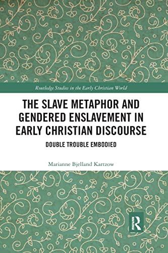 The Slave Metaphor and Gendered Enslavement in Early Christian Discourse Double [Paperback]