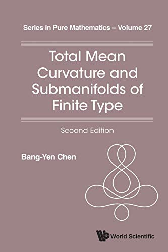 Total Mean Curvature And Submanifolds Of Finite Type 2nd Edition (series In Pur [Paperback]
