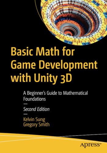 Basic Math for Game Development with Unity 3D A Beginner's Guide to Mathematica [Paperback]
