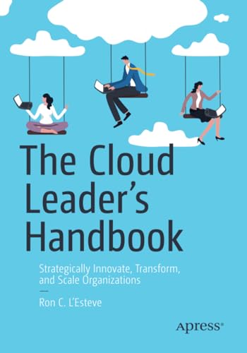 The Cloud Leaders Handbook Strategically Innovate, Transform, and Scale Organi [Paperback]