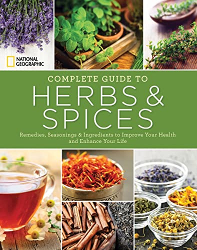 National Geographic Complete Guide to Herbs and Spices Remedies, Seasonings, an [Paperback]