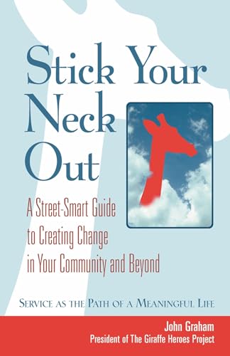 Stick Your Neck Out A Street-Smart Guide to Creating Change in Your Community a [Paperback]