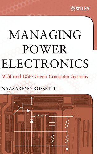Managing Power Electronics VLSI and DSP-Driven Computer Systems [Hardcover]