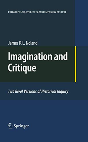 Imagination and Critique Two Rival Versions of Historical Inquiry [Paperback]