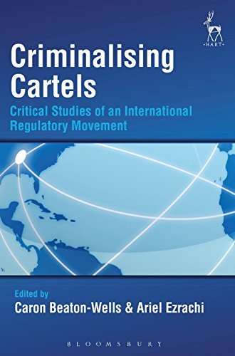 Criminalising Cartels Critical Studies of an International Regulatory Movement [Hardcover]