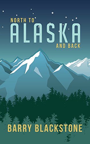 North to Alaska and Back [Hardcover]