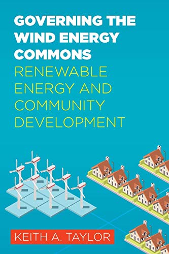 Governing the Wind Energy Commons Renewable Energy and Community Development [Paperback]