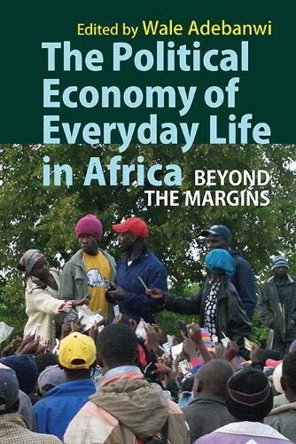 The Political Economy of Everyday Life in Africa Beyond the Margins [Paperback]