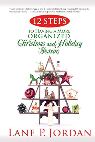 12 Steps To Having A More Organized Christmas And Holiday Season [Paperback]