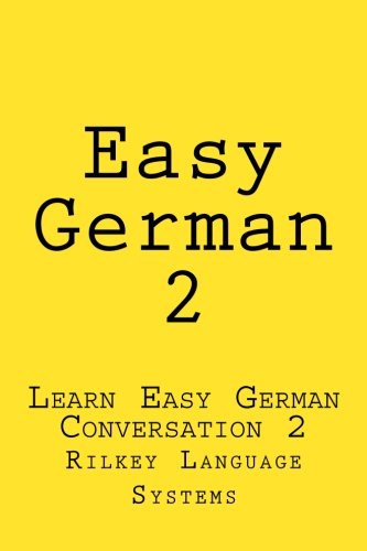 Easy German 2 Learn Easy German Conversation 2 (rilkey Easy German) (volume 2) [Paperback]