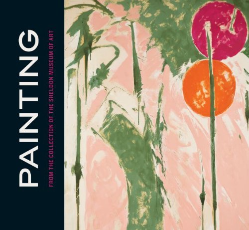 Painting from the Collection of the Sheldon Museum of Art [Hardcover]