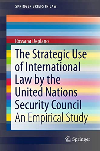 The Strategic Use of International Law by the United Nations Security Council A [Paperback]