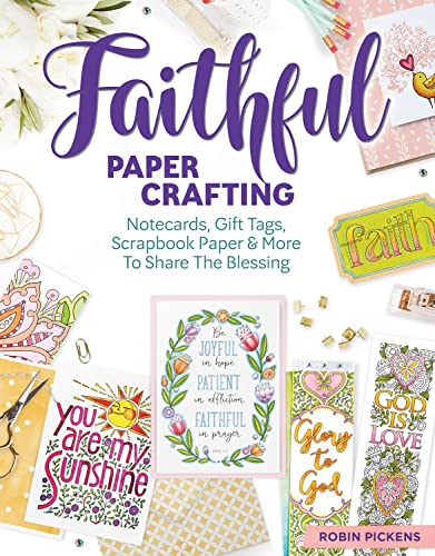 Faithful Papercrafting Notecards, Gift Tags, Scrapbook Paper &amp More to Shar [Paperback]