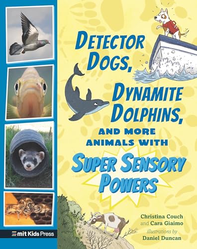Detector Dogs, Dynamite Dolphins, and More Animals with Super Sensory Powers [Hardcover]