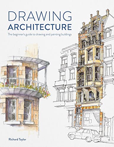 Drawing Architecture The beginner's guide to drawing and painting buildings [Paperback]