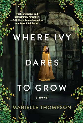 Where Ivy Dares to Grow A Gothic Time Travel Love Story [Paperback]