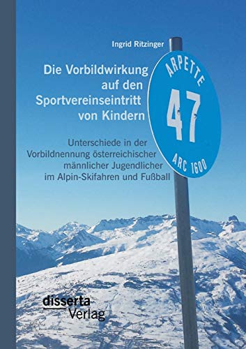 Die Vorbildwirkung Auf Den Sportvereinseintritt Von Kindern Unterschiede In Der [Paperback]