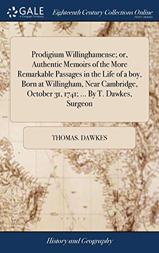 Prodigium Willinghamense or, Authentic Memoirs of the More Remarkable Passages  [Hardcover]