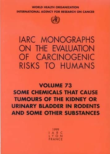 Some Chemicals that Cause Tumours of the Kidney or Urinary Bladder in Rodents an [Paperback]