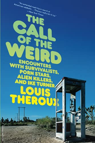 The Call of the Weird Encounters with Survivalists, Porn Stars, Alien Killers,  [Paperback]