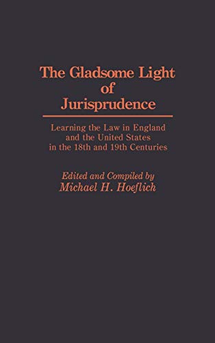 The Gladsome Light of Jurisprudence Learning the Law in England and the United  [Hardcover]
