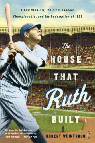 The House That Ruth Built A New Stadium, the First Yankees Championship, and th [Paperback]