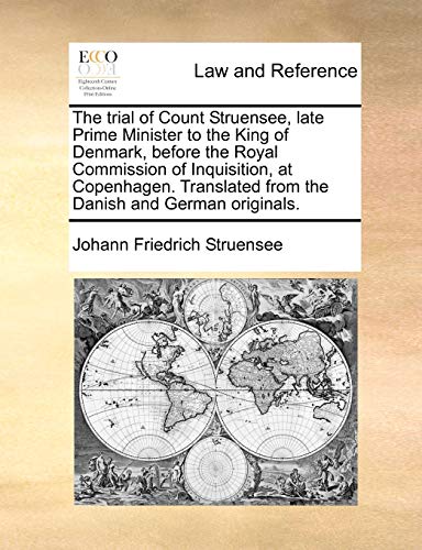 The Trial Of Count Struensee, Late Prime Minister To The King Of Denmark, Before [Paperback]