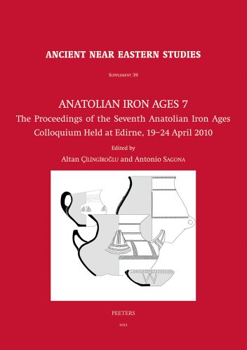Anatolian Iron Ages 7 The Proceedings of the Seventh Anatolian Iron Ages Colloq [Hardcover]