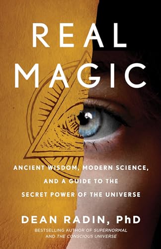Real Magic Ancient Wisdom, Modern Science, and a Guide to the Secret Power of t [Paperback]