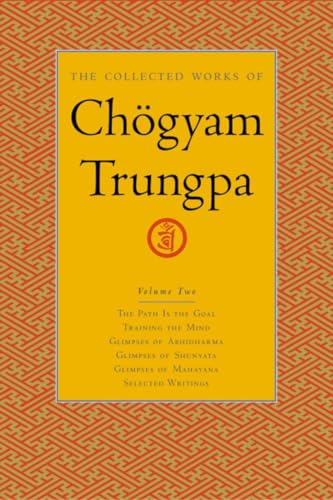 The Collected Works of Chgyam Trungpa, Volume 2 The Path Is the Goal - Trainin [Hardcover]