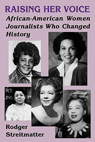Raising Her Voice African-American Women Journalists Who Changed History [Paperback]