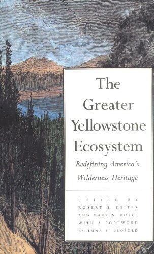 The Greater Yellowstone Ecosystem Redefining America`s Wilderness Heritage [Paperback]