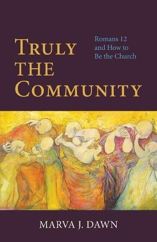 Truly The Community Romans 12 And How To Be The Church [Paperback]