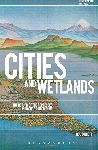 Cities and Wetlands The Return of the Repressed in Nature and Culture [Paperback]