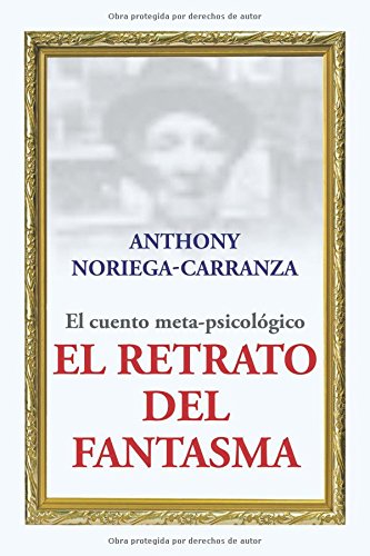 El Retrato Del Fantasma El Cuento Meta-Psicologico (spanish Edition) [Paperback]