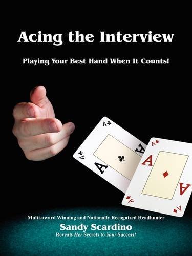 Acing The Interview Playing Your Best Hand When It Counts [Paperback]