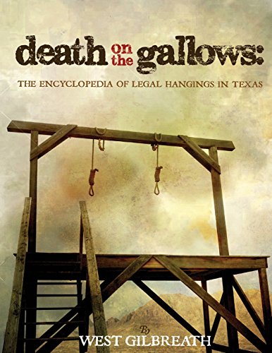 Death On The Gallows The Encyclopedia Of Legal Hangings In Texas [Paperback]