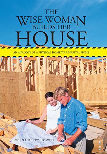 Wise Woman Builds Her House  An Analogy of a Physical Home to a Marital Home [Hardcover]