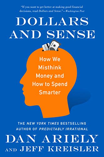 Dollars and Sense How We Misthink Money and How to Spend Smarter [Paperback]
